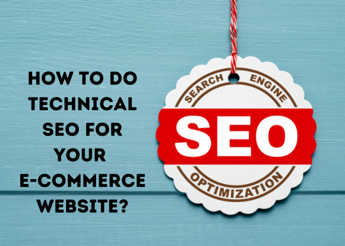 How to do Technical SEO for your E-commerce Website?