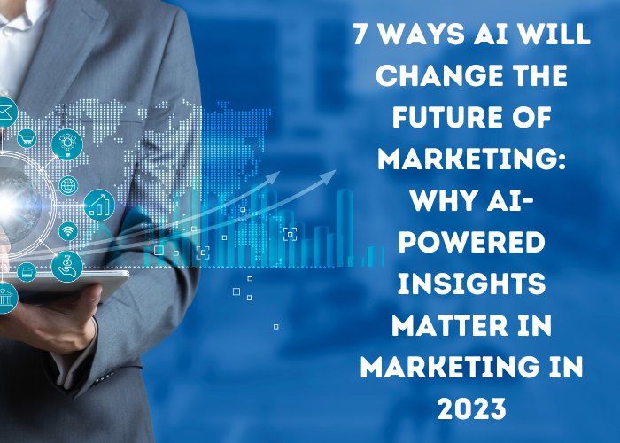 7 Ways AI Will Change The Future Of Marketing